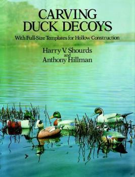 Paperback Carving Duck Decoys: With Full-Size Templates for Hollow Construction Book