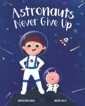 Paperback Astronauts Never Give Up Book