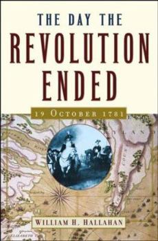 Hardcover The Day the Revolution Ended: 19 October 1781 Book