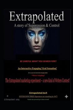 Extrapolated: A story of suppression and control!: Be careful what you search for!