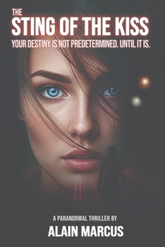 Paperback The Sting of the Kiss: Your Destiny Is Not Predetermined. Until It Is. Book