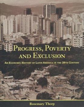 Paperback Progress, Poverty and Exclusion: An Economic History of Latin America in the 20th Century Book