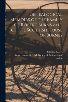 Paperback Genealogical Memoirs of the Family of Robert Burns and of the Scottish House of Burnes; 1877 Book