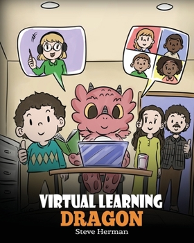 Virtual Learning Dragon: A Story About Distance Learning to Help Kids Learn Online. (My Dragon Books) - Book #39 of the My Dragon Books