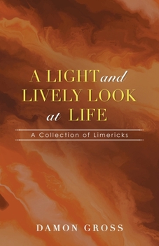 Paperback A Light and Lively Look at Life: A Collection of Limericks Book