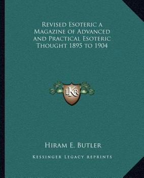 Paperback Revised Esoteric a Magazine of Advanced and Practical Esoteric Thought 1895 to 1904 Book