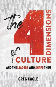 The 4 Dimensions of Culture: And the Leaders Who Shape It
