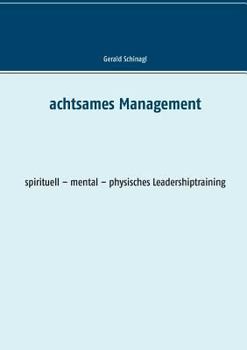 Paperback Achtsames Management: spirituell - mental - physisches Leadershiptraining [German] Book