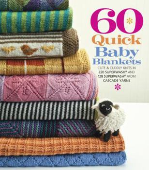 Paperback 60 Quick Baby Blankets: Cute & Cuddly Knits in 220 Superwash and 128 Superwash from Cascade Yarns Book