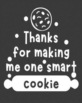 Paperback Thanks for making me one smart cookie: teacher lesson planner, teacher planner 2019-2020, teacher planner, teacher gifts, teachers day gift, teacher a Book