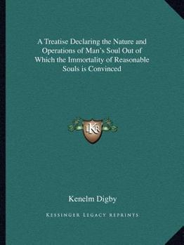 A Treatise Declaring the Nature and Operations of Man's Soul Out of Which the Immortality of Reasonable Souls is Convinced