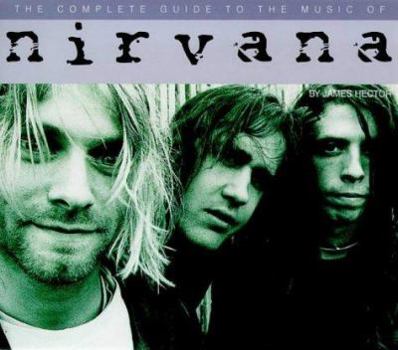 Paperback The Complete Guide to the Music of Nirvana (Complete Guides to the Music of) Book