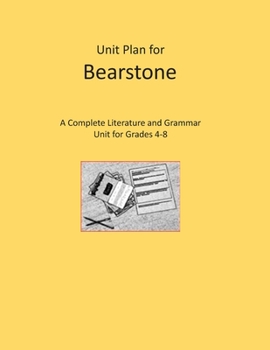 Unit Plan for Bearstone: A Complete Literature and Grammar Unit for Grades 4-8