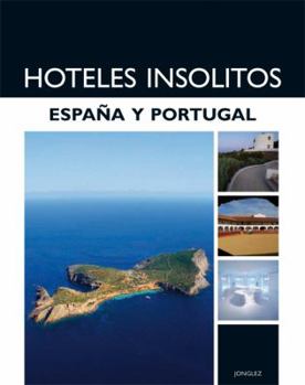 Hardcover Hoteles Insolitos - Espana y Portugal (Hoteles Insolitos / Unusual Hotels) (Spanish Edition) [Spanish] Book