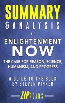 Paperback Summary & Analysis of Enlightenment Now: The Case for Reason, Science, Humanism, and Progress - A Guide to the Book by Steven Pinker Book