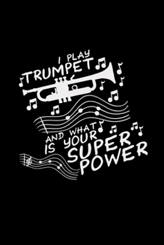 I play Trumpet Superpower: 6x9 trumpet | lined | ruled paper | notebook | notes