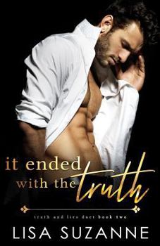 It Ended with the Truth - Book #2 of the Truth and Lies Duet