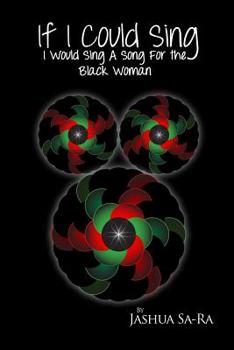 Paperback If I Could Sing, I Would Sing A Song For The Black Woman Book