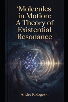 Paperback Molecules in Motion: A Theory of Existential Resonance Book