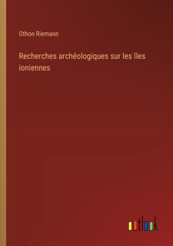 Paperback Recherches archéologiques sur les îles ioniennes [French] Book