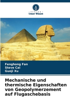 Mechanische und thermische Eigenschaften von Geopolymerzement auf Flugaschebasis (German Edition)