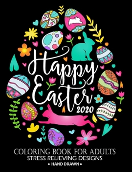 Paperback Happy Easter 2020 Coloring Book: Adorable Rabbit and Friend Adults Coloring Book Stress Relieving Designs Patterns Book