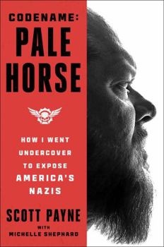 Hardcover Code Name: Pale Horse: How I Went Undercover to Expose America's Nazis Book
