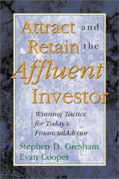 Hardcover Attract and Retain the Affluent Investor: Winning Tactics for Today's Financial Advisor Book