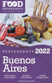 Paperback 2022 Buenos Aires Restaurants - The Food Enthusiast's Long Weekend Guide Book
