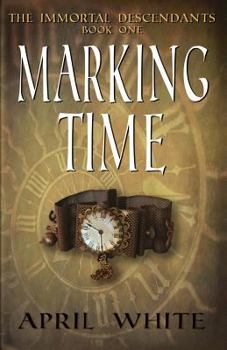 Paperback Marking Time: The Immortal Descendants: Book 1 Book