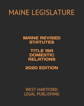 Paperback Maine Revised Statutes Title 19a Domestic Relations 2020 Edition: West Hartford Legal Publishing Book