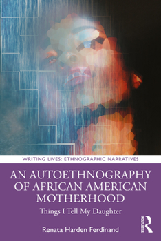 Paperback An Autoethnography of African American Motherhood: Things I Tell My Daughter Book