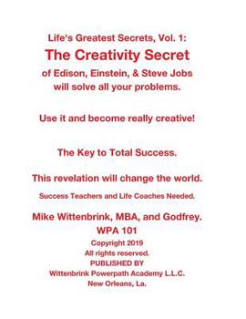 Paperback Life's Greatest Secrets, Vol. 1: The Creativity Secret of Edison, Einstein, & Steve Jobs will solve all your problems. Book