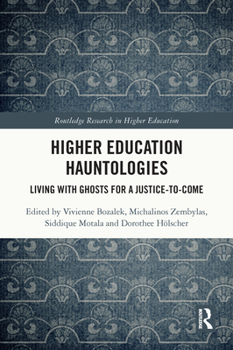 Paperback Higher Education Hauntologies: Living with Ghosts for a Justice-To-Come Book