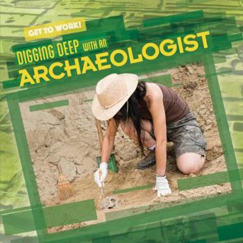 Paperback Digging Deep with an Archaeologist Book