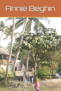 Paperback Indian Journeys: My different stays in India since 1990 to2017 Book