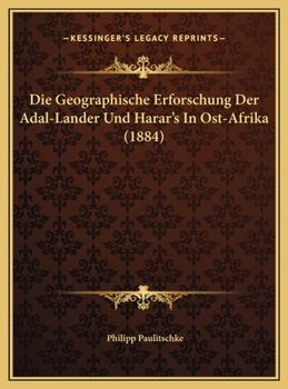 Hardcover Die Geographische Erforschung Der Adal-Lander Und Harar's In Ost-Afrika (1884) [German] Book