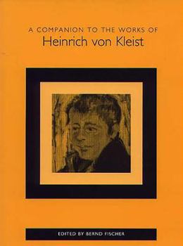A Companion to the Works of Heinrich von Kleist - Book  of the Studies in German Literature Linguistics and Culture