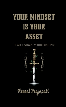 Paperback Your Mindset Is Your Asset: It Will Shape Your Destiny Book
