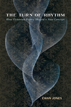 Paperback The Turn of Rhythm: How Victorian Poetry Shaped a New Concept Book