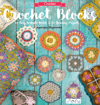 Paperback Crochet Blocks: 60 Easy-To-Make Motifs & 15 Stunning Projects Book