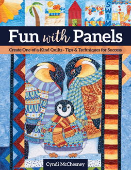 Paperback Fun with Panels: Create One-Of-A-Kind Quilts ' Tips & Techniques for Success Book