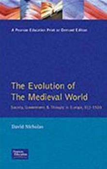 Paperback The Evolution of the Medieval World: Society, Government & Thought in Europe 312-1500 Book