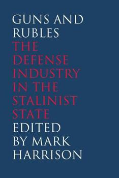 Paperback Guns and Rubles: The Defense Industry in the Stalinist State Book