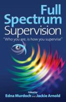 Paperback Full Spectrum Supervision: Who You Are, Is How You Supervise Book