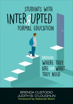 Paperback Students with Interrupted Formal Education: Bridging Where They Are and What They Need Book