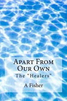 Paperback Apart From Our Own: The "Healers" Book