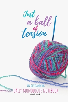 Paperback Just a Ball of Tension: An Outstanding Daily Monologue Notebook Book