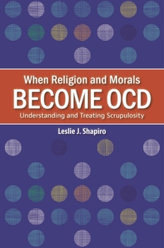 When Religion and Morals Become OCD: book by Leslie J. Shapiro