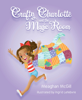 Hardcover Crafty Charlotte and the Magic Room Book